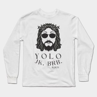 Yolo JK BRB Jesus Funny Easter Christian Humor Long Sleeve T-Shirt